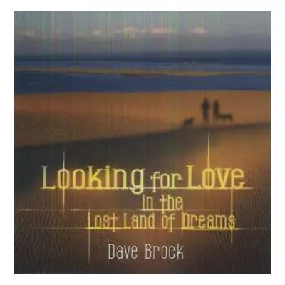 2LP Dave Brock: Looking For Love In The Lost Land Of Dreams