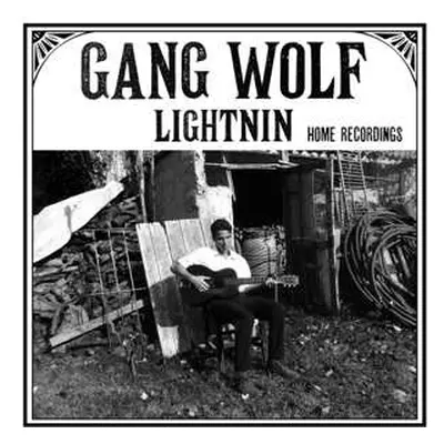 LP Gang Wolf Lightnin': Home Recordings