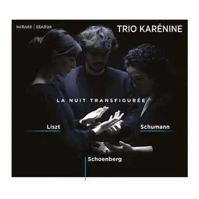 CD Trio Karénine: La Nuit Transfigurée: List, Schumann, Schoenberg