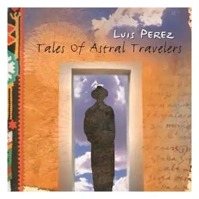 CD Luis Perez: Tales Of Astral Travelers