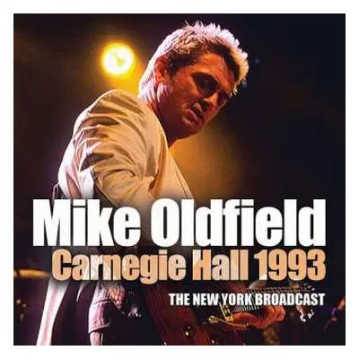 CD Mike Oldfield: Carnegie Hall 1993 (The New York Broadcast)