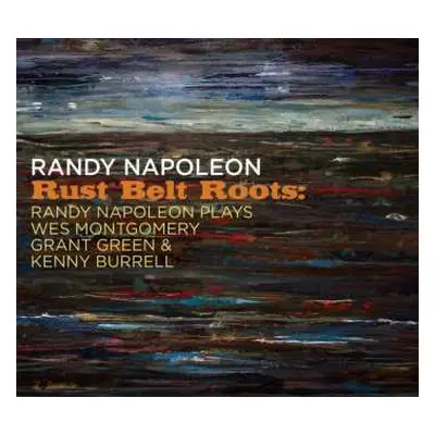 CD Randy Napoleon: Rust Belt Roots: Randy Napoleon Plays Wes Montgome