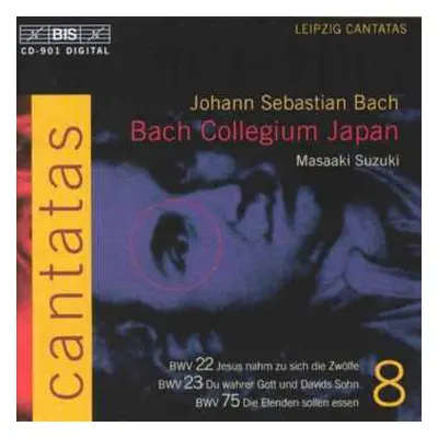 CD Johann Sebastian Bach: Cantatas 8: BWV 22 Jesus Nahm Zu Sich Die Zwölfe; BWV 23 Du Wahrer Got