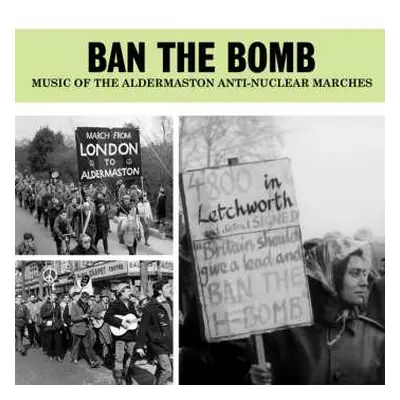 2CD Various: Ban The Bomb - Music Of The Aldermaston Anti-nuclear Marches