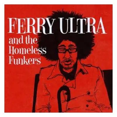 CD Ferry Ultra: Ferry Ultra And The Homeless Funkers