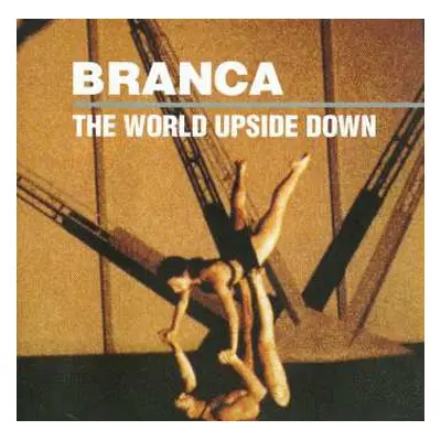 CD Glenn Branca: The World Upside Down