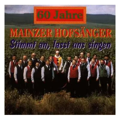 CD Die Mainzer Hofsänger: Stimmt An, Lasst Uns Singen, 60 Jahre Mainzer Hofsänger