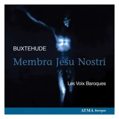 CD Les Voix Baroques: Buxtehude - Membra Jesu Nostri