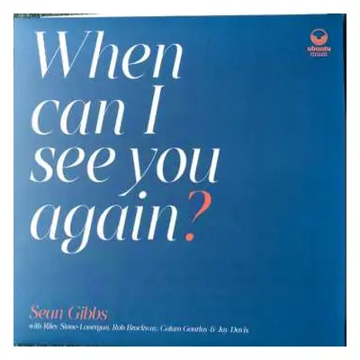 LP Sean Gibbs: When Can I See You Again?