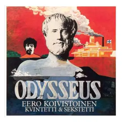 CD Eero Koivistoinen Kvintetti & Sekstetti: Odysseus