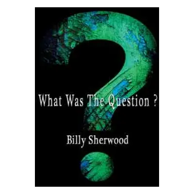 CD Billy Sherwood: What Was The Question?