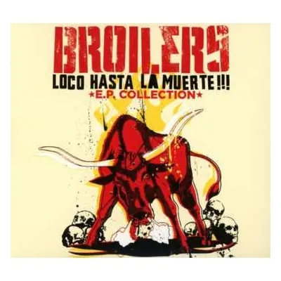 CD Broilers: Loco Hasta La Muerte - E.P. Collection