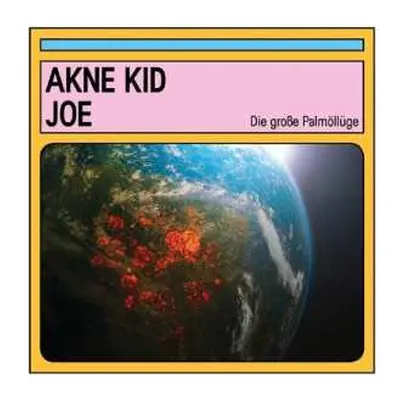 CD Akne Kid Joe: Die Große Palmöllüge