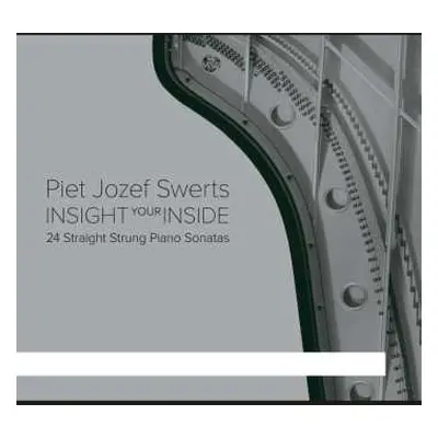 2CD Piet Swerts: 24 Straight Strung Piano Sonatas - "insight Your Inside"