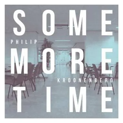 2LP Philip Kroonenberg: Some More Time LTD