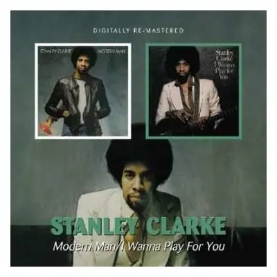 CD Stanley Clarke: Modern Man / I Wanna Play For You