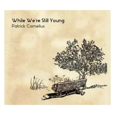 CD Patrick Cornelius: While We're Still Young