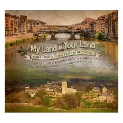 CD Ashley Hutchings: My Land Is Your Land - A Celebration Of English And Italian Cultures In Mus