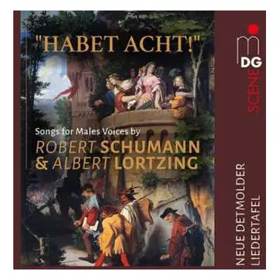 2CD Robert Schumann: "Habet Acht!": Songs For Male Voices By Robert Schumann & Albert Lortzing