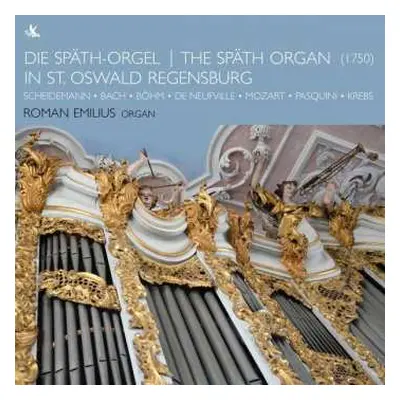 CD Roman Emilius: Die Späth Orgel - The Späth Organ In St. Oswald Regensburg