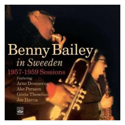 CD Benny Bailey: Benny Bailey In Sweden (1957-1959 Sessions)