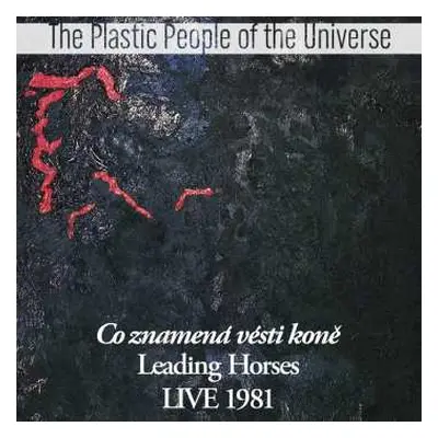 CD The Plastic People Of The Universe: Co Znamená Vésti Koně Live 1981