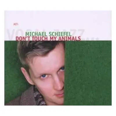 CD Michael Schiefel: Don't Touch My Animals