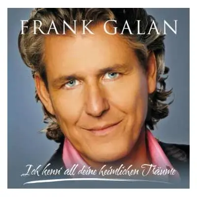 CD Frank Galan: Ich Kenn' All Deine Heimlichen Träume