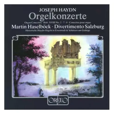 CD Joseph Haydn: Orgelkonzerte H18 Nr.2,7,8