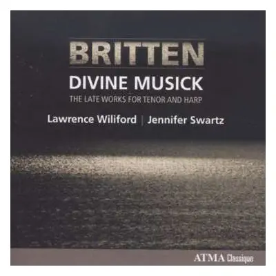 CD Lawrence Wiliford: Britten - Divine Musick - Late Works For Tenor And Harp