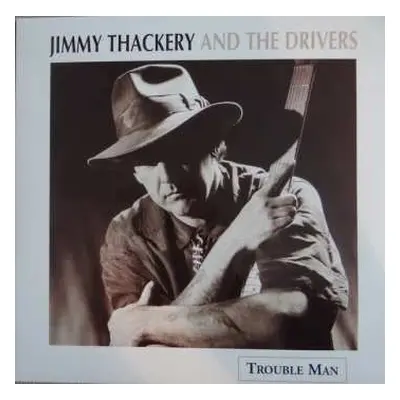 2LP Jimmy Thackery & The Drivers: Trouble Man