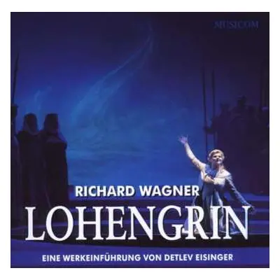 2CD Various: Richard Wagner: Lohengrin - Eine Werkeinführung