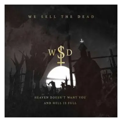 CD We Sell The Dead: Heaven Doesn't Want You And Hell Is Full DIGI