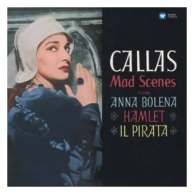 LP Maria Callas: Mad Scenes From Anna Bolena · Hamlet · Il Pirata