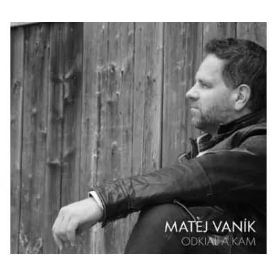 CD Matej Vaník: Odkiaľ a kam