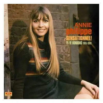 LP Annie Philippe: Sensationnel! • Yé-Yé Bonbons 1965-1968 CLR