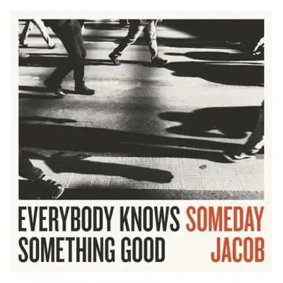 LP Someday Jacob: Everybody Knows Something Good