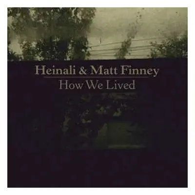 LP Heinali: How We Lived