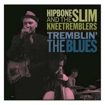 LP Hipbone Slim And The Knee Tremblers: Tremblin' The Blues