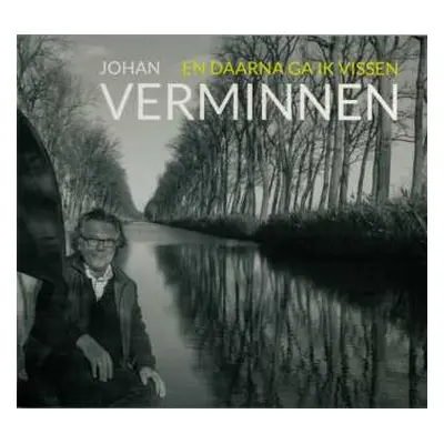 CD Johan Verminnen: En Daarna Ga Ik Vissen