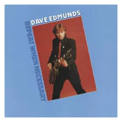 CD Dave Edmunds: Repeat When Necessary