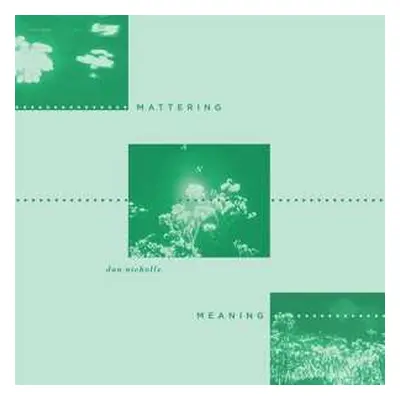 LP Dan Nicholls: Mattering And Meaning