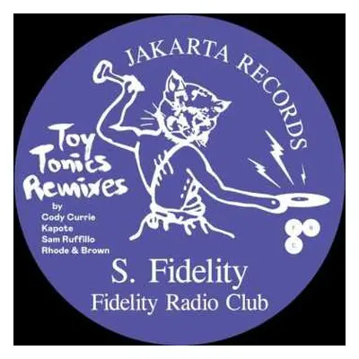 LP S. Fidelity: Fidelity Radio Club - Toy Tonics Remixes Ep