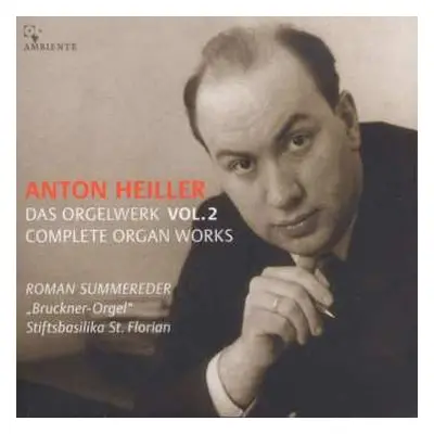 CD Anton Heiller: Das Orgelwerk = Complete Organ Works Vol. 2