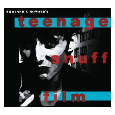 CD Rowland S. Howard: Teenage Snuff Film