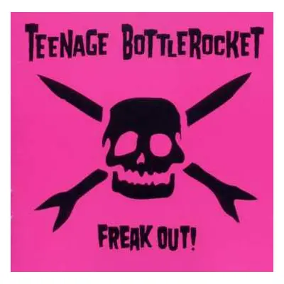 CD Teenage Bottlerocket: Freak Out!