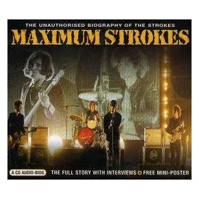 CD The Strokes: Maximum Strokes (The Unauthorised Biography Of The Strokes)