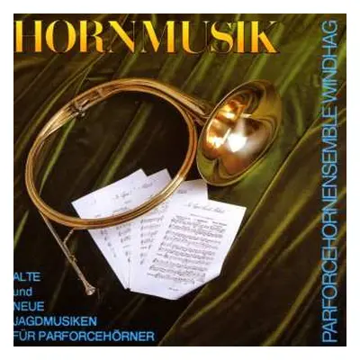 CD Parforcehorn-ensemble Windhag: Hornmusik