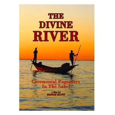 DVD Movie: Divine River: Ceremonial Pageantry In The Sahel