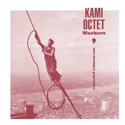 CD Kami Octet: Workers - Une Musique 200ulaire